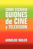 Como escribir GUIONES de CINE y TELEVISION