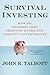Survival Investing: How to Prosper Amid Thieving Banks and Corrupt Governments