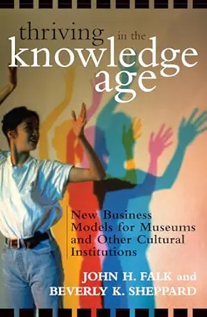 Thriving in the Knowledge Age: New Business Models for Museums and Other Cultural Institutions-Wow! eBook