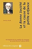 La 'bonne société' et la cause de la petite enfance: Sociogenèse de la première loi française de protection de l'enfance (1874)