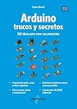 Arduino. Trucos y secretos. 120 ideas para resolver cualquier problema: 1