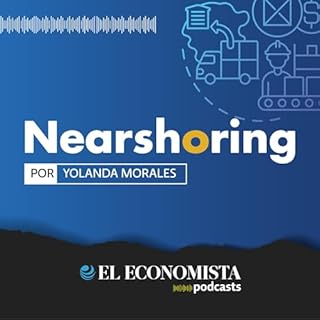 Nearshoring Audiolibro Por El Economista Podcasts arte de portada