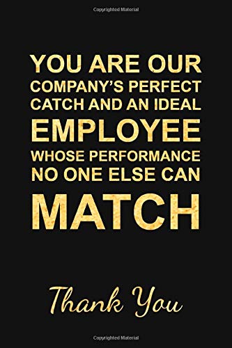 YOU ARE OUR COMPANY’S PERFECT CATCH AND AN IDEAL EMPLOYEE: Premium Lined Journal - Employees Appreciation Gifts, Team Gifts, Motivational Gifts for Employees/Coworkers/Staff/Colleagues