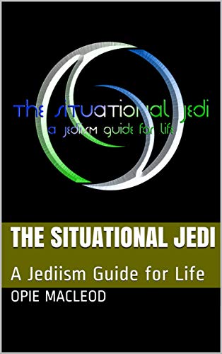 The Situational Jedi A Jediism Guide For Life Kindle Edition By Macleod Opie Politics Social Sciences Kindle Ebooks Amazon Com