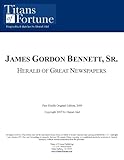  James Gordon Bennett, Sr.: Herald of Great Newspapers (English Edition)
