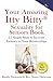 Your Amazing Itty Bitty Sexuality for Seniors Book: 15 Simple Steps to Increase Intimacy in Your Relationships