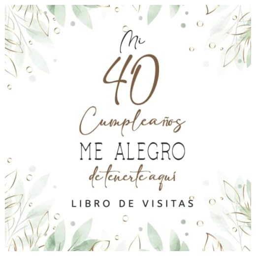 Libro de visitas 40 cumpleaños: Regalos originales para hombres, mujeres, felicitaciones, pensamientos felices, dedicatorias, deseos y fotos I Decoración para fiestas de cumpleaños