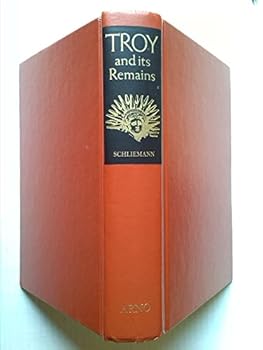 Troy and Its Remains: A Narrative of Researches and Discoveries Made On the Site of Ilium, and in the Trojan Plain