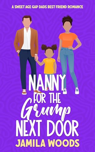 Nanny for the Grump Next Door: A Sweet Age Gap Dads Best Friend Romance