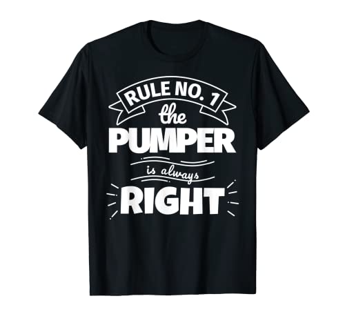 Regel Nr. 1: Der Pumper ist immer richtig T-Shirt