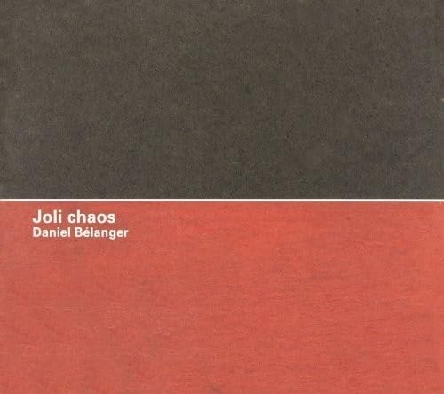 Joli Chaos [Audio CD] Daniel Belanger