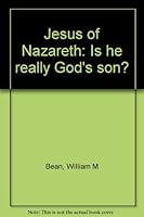 Jesus of Nazareth: Is he really God's son? B0006RP4AI Book Cover