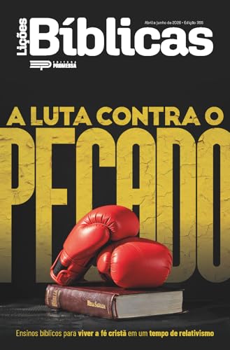 A luta contra o pecado: Ensinos bíblicos para viver a fé cristã em um tempo de relativismo (Lições Bíblicas Livro 11)