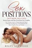 Sex Positions: This Book Includes: Kama Sutra and Sex Positions for Couples. The Ultimate Guide to Kama Sutra and Tantric Techniques for Beginners and Advanced with Secret Tips for Men and Women.