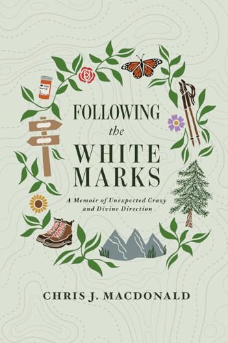 Following the White Marks: A Memoir of Unexpected Crazy and Divine Direction