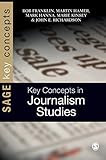 Key Concepts in Journalism Studies (SAGE Key Concepts series)