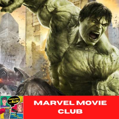27.THE INCREDIBLE HULK-Discuție film (MARVEL MOVIE CLUB)