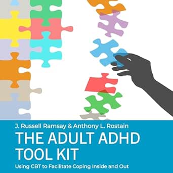 The Adult ADHD Tool Kit: Using CBT to Facilitate Coping Inside and Out ...