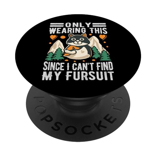 Only Wearing This Since I Can’t Find My Fursuit - Fandom PopSockets PopGrip Interchangeable Only Wearing This Since I Can’t Find My Fursuit - Fandom PopSockets PopGrip Interchangeable