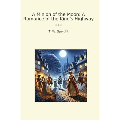 A Minion of the Moon: A Romance of the King's Highway
