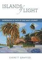 Islands of Light: Expressions of Faith of One Man's Journey 1491754443 Book Cover