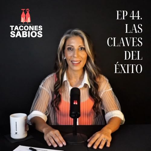 Episodio 44: Las Claves del &Eacute;xito
