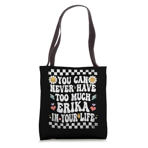 You Can Never Have Too Much Erika In Your Life Tote Bag