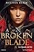 A Broken Blade. La Spada Del Re: Vol. 1 - 3