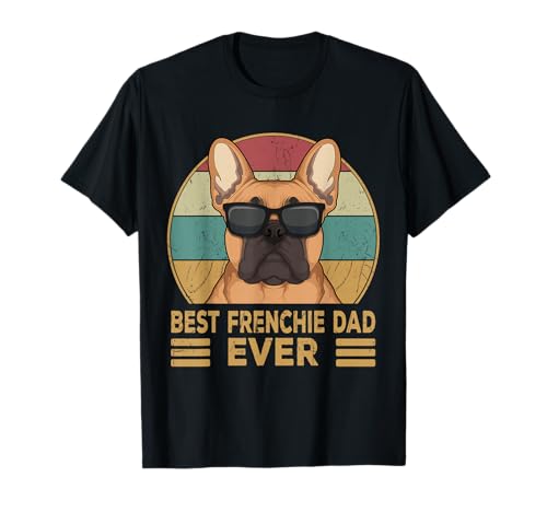 Best Frenchie Dad Ever Bulldog francese regalo per papà Maglietta