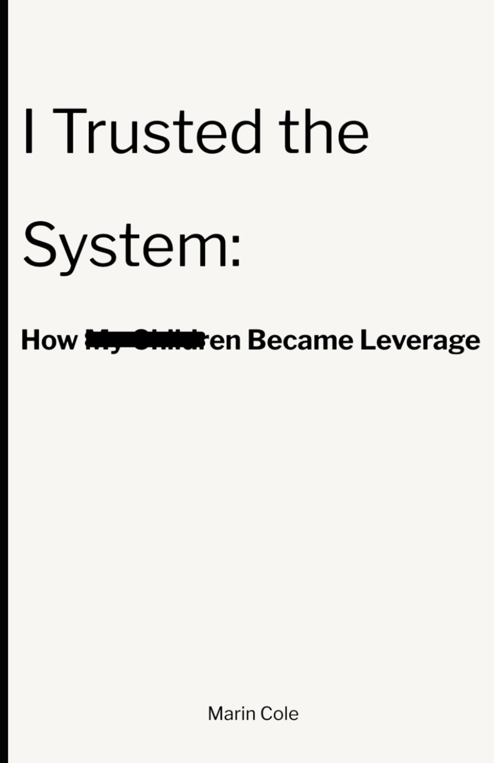 I Trusted the System: How My Children Became Leverage