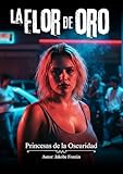  La Flor de Oro: Princesas de la Oscuridad