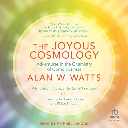 The Joyous Cosmology by Alan W. Watts, Daniel Pinchbeck - introduction, Timothy Leary - foreword, Richard Alpert - foreword episode artwork