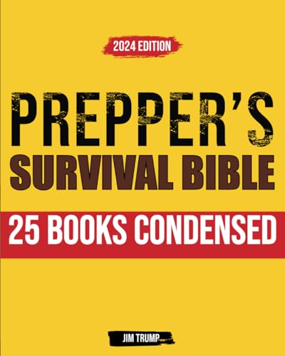 THE PREPPER'S SURVIVAL BIBLE: The Life-Saving Survival Guide With Proven Off-Grid Living Techniques Including Water Filtration, Stockpiling, Canning, Self-Defense and More.