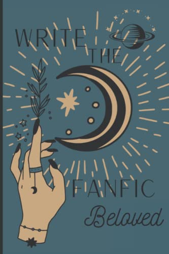 Write The Fanfic Beloved: Fanfiction Writing Blank lined journal 6x9 in 120 pages