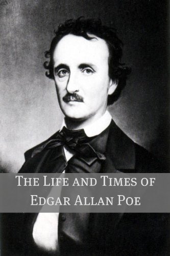 The Life and Times of Edgar Allan Poe