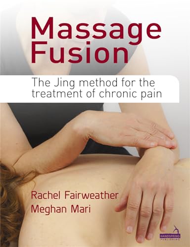 Massage Fusion: The Jing Method for the Treatment of Chronic Pain