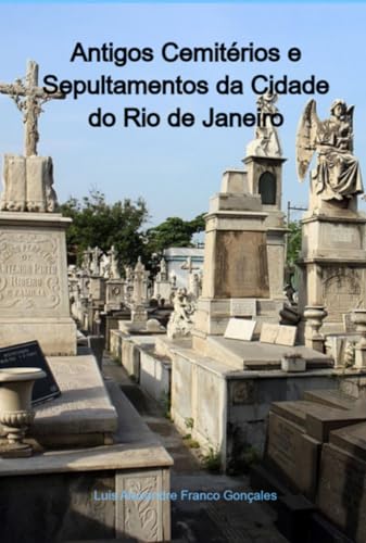 Antigos Cemitérios e Sepultamentos da Cidade do Rio de Janeiro