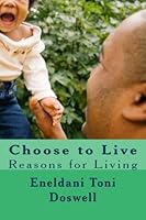 Choose to Live : Reasons for Living 1985610159 Book Cover