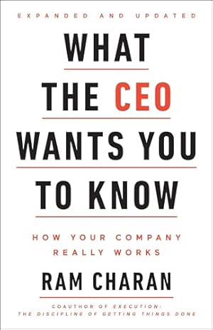 What the CEO Wants You To Know, Expanded and Updated: How Your Company Really Works