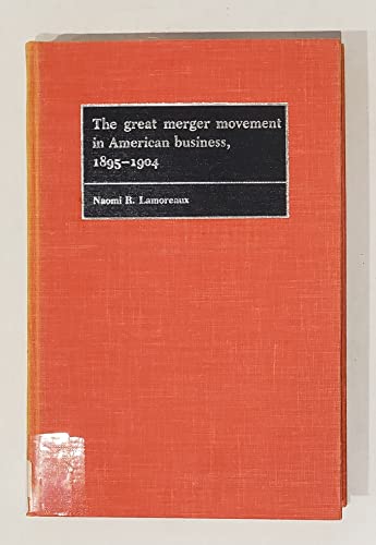 The Great Merger Movement in American Business, 1895–1904