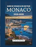 Guide De Voyage Du Dr Joe Pour Monaco 2025-2026: Top 50 Des Destinations...