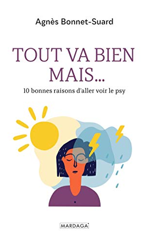 Tout va bien mais…: 10 bonnes raisons d'aller voir le psy (Psychologie grand public) (French Edition)