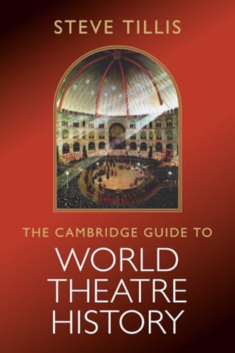 The Cambridge Guide To World Theatre History