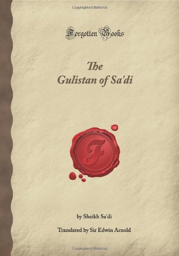 The Gulistan of Sa'di (Forgotten Books)