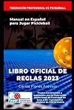 REGLAMENTO OFICIAL DE PICKLEBALL: Libro Oficial de Reglas para Jugar Pickleball (FPP)