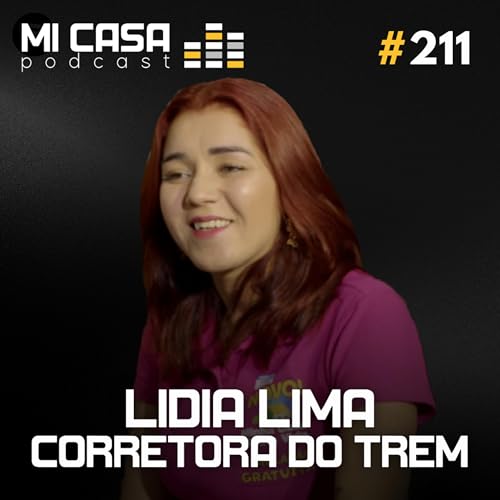 Mi Casa 211 | O Segredo para Vender 5x Mais no Minha Casa Minha Vida com Lidia (Corretora do Trem)
