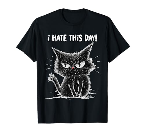 Angry Cat Shirt I Hate This Day Sarcastic Kitten Attitude