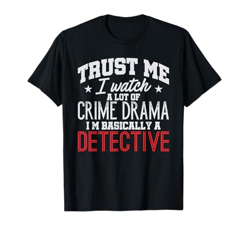 Basically a Detective Crime Drama T-Shirt