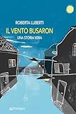 Il Vento Busaron. Una Storia Vera - 2