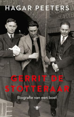 Gerrit de Stotteraar: biografie van een boef (Dutch Edition)